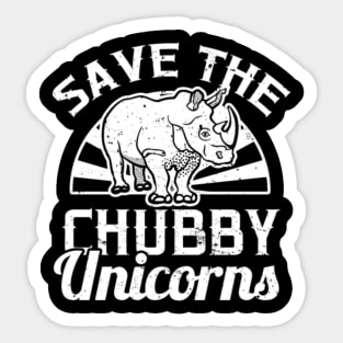 Save the Chubby Unicorns T-Shirt for Rhino Fans Sticker